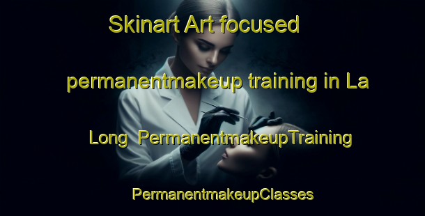 Skinart Art-focused permanentmakeup training in La Long | #PermanentmakeupTraining #PermanentmakeupClasses #SkinartTraining-France