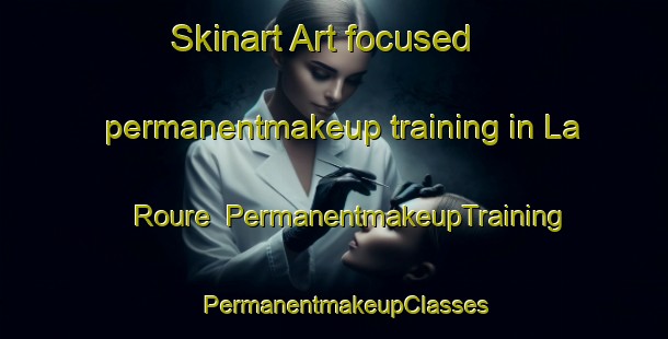 Skinart Art-focused permanentmakeup training in La Roure | PermanentmakeupTraining | PermanentmakeupClasses | SkinartTraining-France