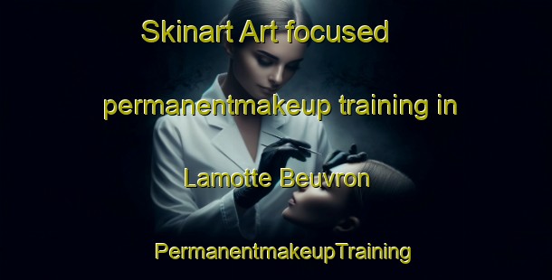 Skinart Art-focused permanentmakeup training in Lamotte Beuvron | PermanentmakeupTraining | PermanentmakeupClasses | SkinartTraining-France