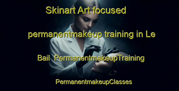 Skinart Art-focused permanentmakeup training in Le Bail | #PermanentmakeupTraining #PermanentmakeupClasses #SkinartTraining-France