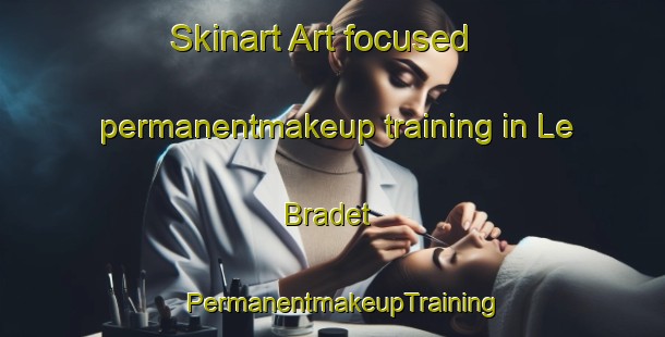 Skinart Art-focused permanentmakeup training in Le Bradet | PermanentmakeupTraining | PermanentmakeupClasses | SkinartTraining-France