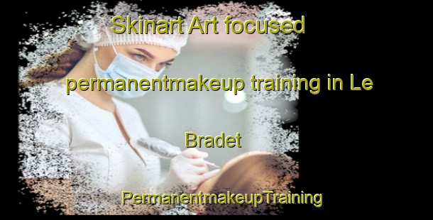 Skinart Art-focused permanentmakeup training in Le Bradet | PermanentmakeupTraining | PermanentmakeupClasses | SkinartTraining-France