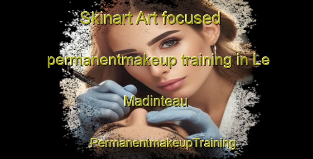 Skinart Art-focused permanentmakeup training in Le Madinteau | #PermanentmakeupTraining #PermanentmakeupClasses #SkinartTraining-France