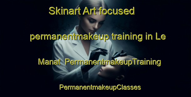 Skinart Art-focused permanentmakeup training in Le Manat | #PermanentmakeupTraining #PermanentmakeupClasses #SkinartTraining-France