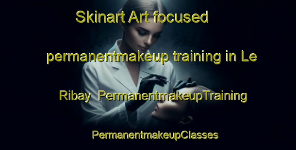 Skinart Art-focused permanentmakeup training in Le Ribay | #PermanentmakeupTraining #PermanentmakeupClasses #SkinartTraining-France