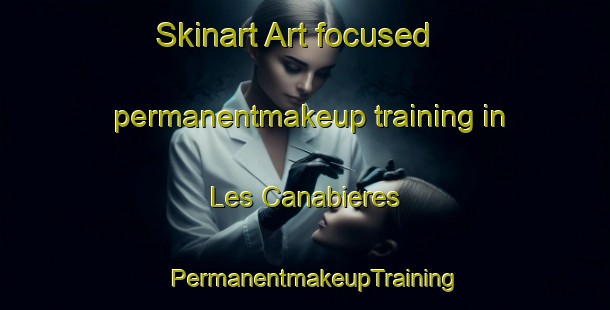 Skinart Art-focused permanentmakeup training in Les Canabieres | PermanentmakeupTraining | PermanentmakeupClasses | SkinartTraining-France
