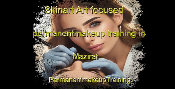 Skinart Art-focused permanentmakeup training in Mazirat | PermanentmakeupTraining | PermanentmakeupClasses | SkinartTraining-France