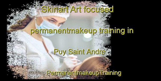 Skinart Art-focused permanentmakeup training in Puy Saint Andre | #PermanentmakeupTraining #PermanentmakeupClasses #SkinartTraining-France