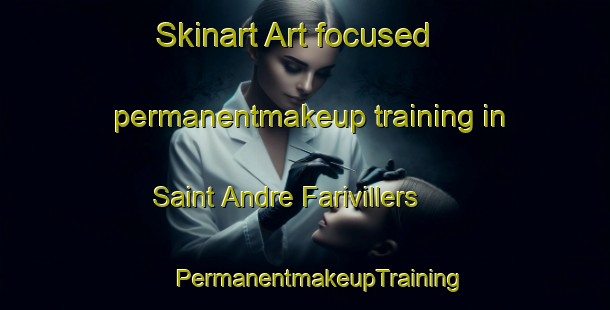 Skinart Art-focused permanentmakeup training in Saint Andre Farivillers | #PermanentmakeupTraining #PermanentmakeupClasses #SkinartTraining-France