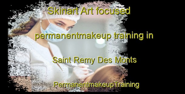 Skinart Art-focused permanentmakeup training in Saint Remy Des Monts | #PermanentmakeupTraining #PermanentmakeupClasses #SkinartTraining-France