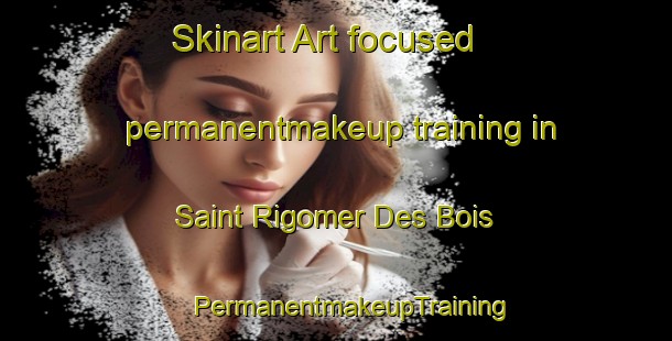 Skinart Art-focused permanentmakeup training in Saint Rigomer Des Bois | #PermanentmakeupTraining #PermanentmakeupClasses #SkinartTraining-France