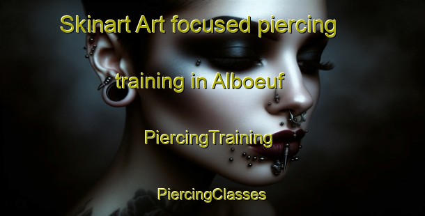 Skinart Art-focused piercing training in Alboeuf | #PiercingTraining #PiercingClasses #SkinartTraining-France