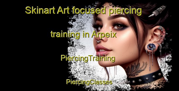 Skinart Art-focused piercing training in Arpeix | #PiercingTraining #PiercingClasses #SkinartTraining-France