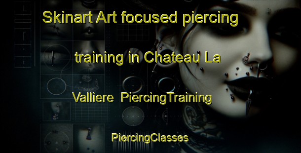 Skinart Art-focused piercing training in Chateau La Valliere | #PiercingTraining #PiercingClasses #SkinartTraining-France