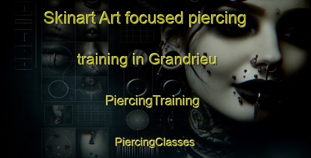 Skinart Art-focused piercing training in Grandrieu | #PiercingTraining #PiercingClasses #SkinartTraining-France