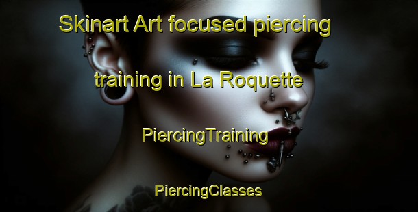 Skinart Art-focused piercing training in La Roquette | #PiercingTraining #PiercingClasses #SkinartTraining-France