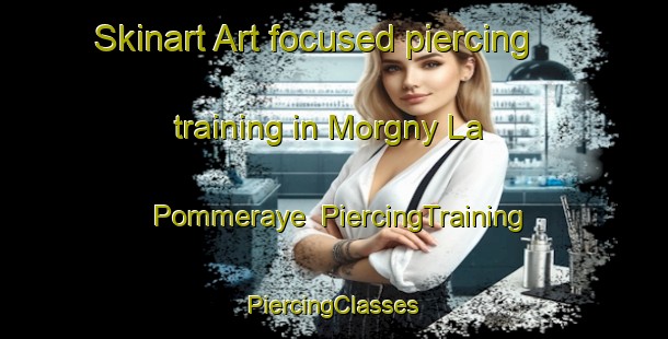 Skinart Art-focused piercing training in Morgny La Pommeraye | #PiercingTraining #PiercingClasses #SkinartTraining-France