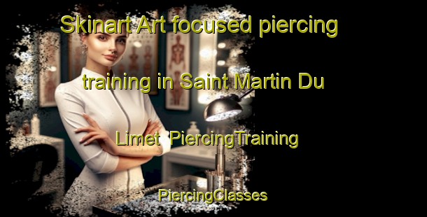 Skinart Art-focused piercing training in Saint Martin Du Limet | #PiercingTraining #PiercingClasses #SkinartTraining-France