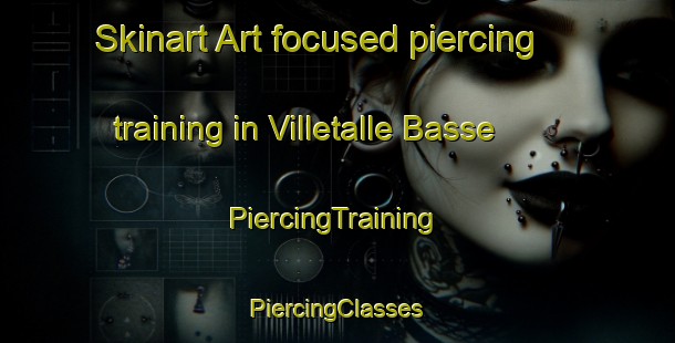 Skinart Art-focused piercing training in Villetalle Basse | #PiercingTraining #PiercingClasses #SkinartTraining-France