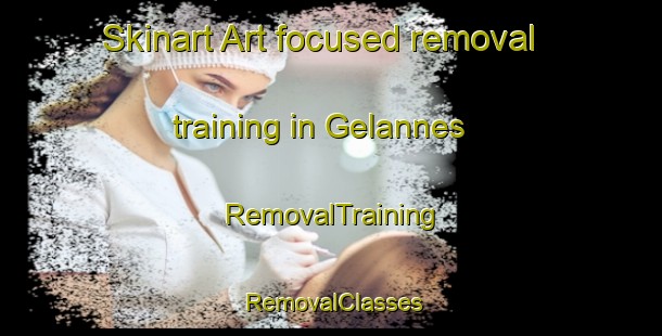 Skinart Art-focused removal training in Gelannes | RemovalTraining | RemovalClasses | SkinartTraining-France