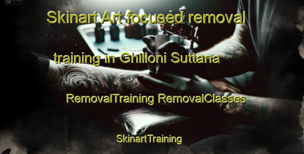 Skinart Art-focused removal training in Ghilloni Suttana | #RemovalTraining #RemovalClasses #SkinartTraining-France