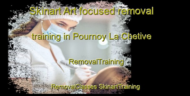 Skinart Art-focused removal training in Pournoy La Chetive | #RemovalTraining #RemovalClasses #SkinartTraining-France