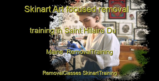 Skinart Art-focused removal training in Saint Hilaire Du Maine | #RemovalTraining #RemovalClasses #SkinartTraining-France