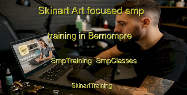 Skinart Art-focused smp training in Bernompre | SmpTraining | SmpClasses | SkinartTraining-France