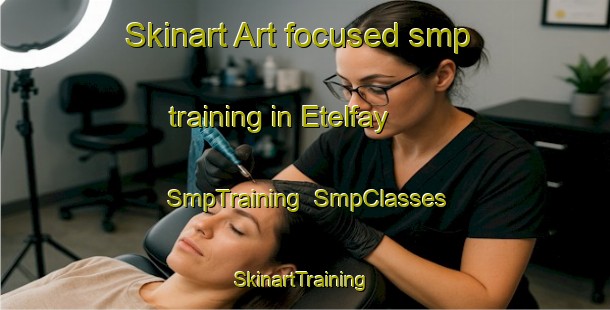Skinart Art-focused smp training in Etelfay | SmpTraining | SmpClasses | SkinartTraining-France