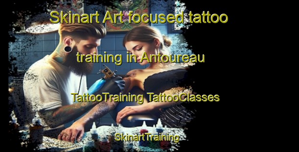 Skinart Art-focused tattoo training in Antoureau | #TattooTraining #TattooClasses #SkinartTraining-France