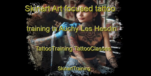 Skinart Art-focused tattoo training in Auchy Les Hesdin | #TattooTraining #TattooClasses #SkinartTraining-France