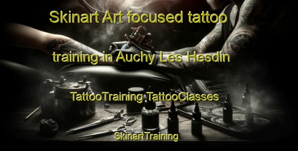 Skinart Art-focused tattoo training in Auchy Les Hesdin | #TattooTraining #TattooClasses #SkinartTraining-France