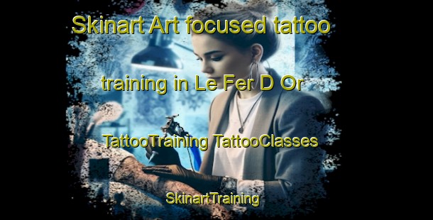 Skinart Art-focused tattoo training in Le Fer D Or | #TattooTraining #TattooClasses #SkinartTraining-France