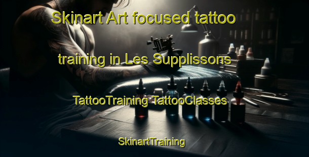 Skinart Art-focused tattoo training in Les Supplissons | #TattooTraining #TattooClasses #SkinartTraining-France