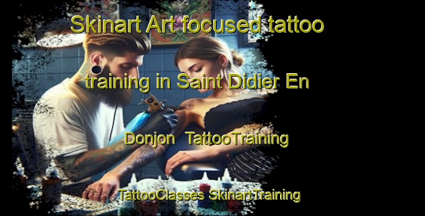 Skinart Art-focused tattoo training in Saint Didier En Donjon | #TattooTraining #TattooClasses #SkinartTraining-France