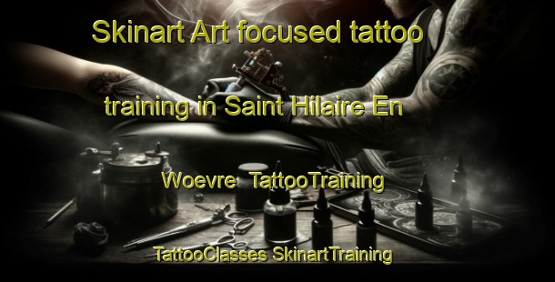 Skinart Art-focused tattoo training in Saint Hilaire En Woevre | #TattooTraining #TattooClasses #SkinartTraining-France