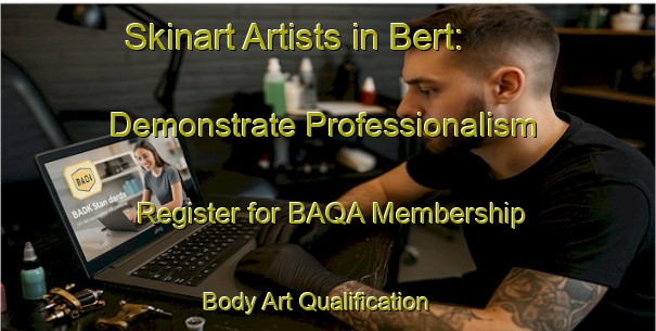 Skinart Artists in Bert: Demonstrate Professionalism - Register for BAQA Membership | Body Art Qualification Authority | BAQA-France