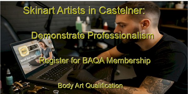 Skinart Artists in Castelner: Demonstrate Professionalism - Register for BAQA Membership | Body Art Qualification Authority | BAQA-France