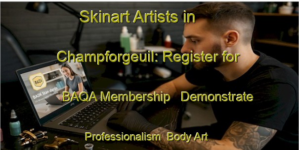 Skinart Artists in Champforgeuil: Register for BAQA Membership - Demonstrate Professionalism | Body Art Qualification Authority | BAQA-France