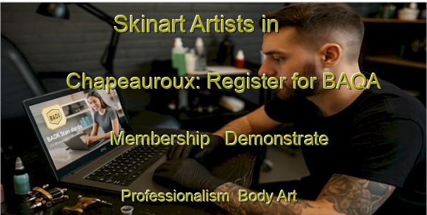 Skinart Artists in Chapeauroux: Register for BAQA Membership - Demonstrate Professionalism | Body Art Qualification Authority | BAQA-France