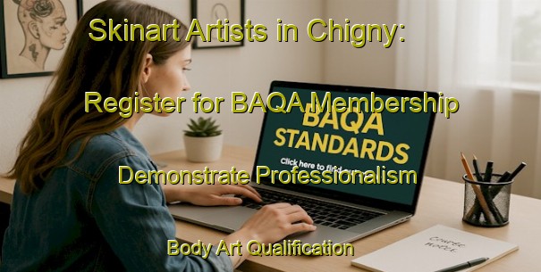 Skinart Artists in Chigny: Register for BAQA Membership - Demonstrate Professionalism | Body Art Qualification Authority | BAQA-France