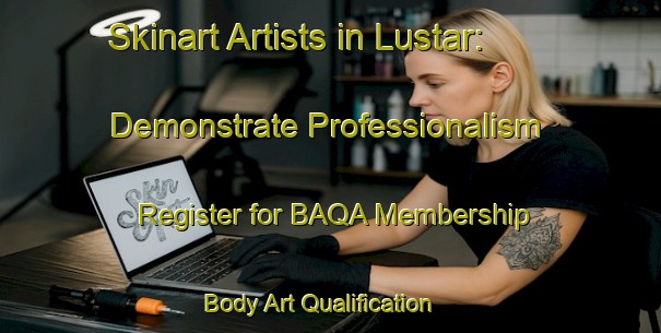 Skinart Artists in Lustar: Demonstrate Professionalism - Register for BAQA Membership | Body Art Qualification Authority | BAQA-France