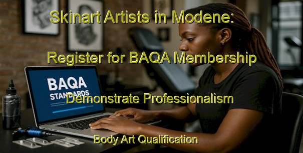 Skinart Artists in Modene: Register for BAQA Membership - Demonstrate Professionalism | Body Art Qualification Authority | BAQA-France