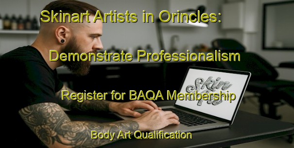 Skinart Artists in Orincles: Demonstrate Professionalism - Register for BAQA Membership | Body Art Qualification Authority | BAQA-France