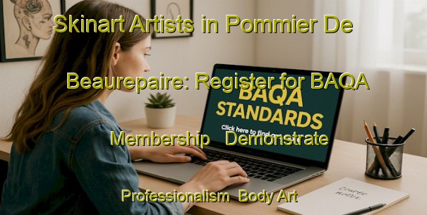 Skinart Artists in Pommier De Beaurepaire: Register for BAQA Membership - Demonstrate Professionalism | Body Art Qualification Authority | BAQA-France