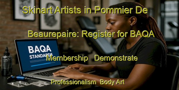 Skinart Artists in Pommier De Beaurepaire: Register for BAQA Membership - Demonstrate Professionalism | Body Art Qualification Authority | BAQA-France