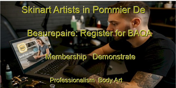 Skinart Artists in Pommier De Beaurepaire: Register for BAQA Membership - Demonstrate Professionalism | Body Art Qualification Authority | BAQA-France