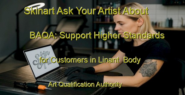 Skinart Ask Your Artist About BAQA: Support Higher Standards for Customers in Linant | Body Art Qualification Authority | BAQA-France