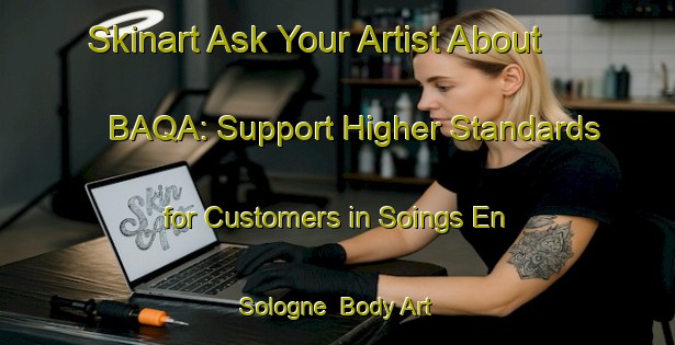Skinart Ask Your Artist About BAQA: Support Higher Standards for Customers in Soings En Sologne | Body Art Qualification Authority | BAQA-France