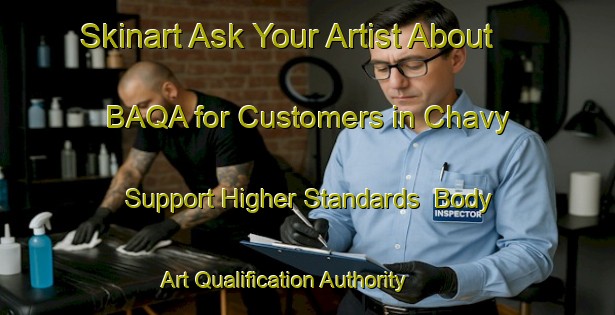 Skinart Ask Your Artist About BAQA for Customers in Chavy - Support Higher Standards | Body Art Qualification Authority | BAQA-France
